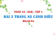 Bài 3 trang 82 Toán 12 tập 1 Cánh Diều